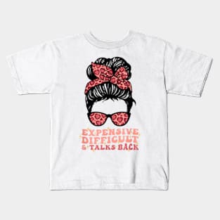 Expensive Difficult And Talks Back Messy Bun Mothers Day Mom Kids T-Shirt